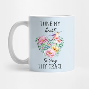 Tune My Heart to Sing Thy Grace Mug